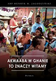 AKWAABA W GHANIE TO ZNACZY WITAMY, Abp Henryk Jagodziski