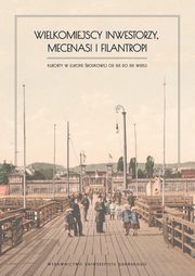 Wielkomiejscy inwestorzy, mecenasi i filantropi, 