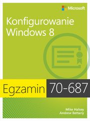 ksiazka tytu: Egzamin 70-687 Konfigurowanie Windows 8 autor: Ballew Joli