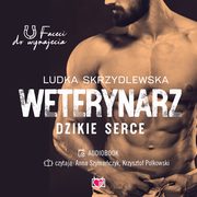 Weterynarz. Dzikie serce. Faceci do wynajcia. Tom 8, Ludka Skrzydlewska