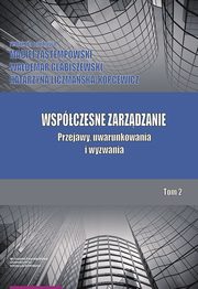 Wspczesne zarzdzanie. Przejawy, uwarunkowania i wyzwania. Tom 2, 