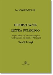 Hipersownik jzyka Polskiego Tom 9: T-Wyf, Jan Wawrzyczyk