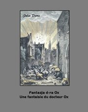 Fantazja d-ra Ox. Une fantaisie du docteur Ox, Jules Verne