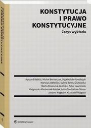 Konstytucja i prawo konstytucyjne. Zarys wykadu, Magorzata Masternak-Kubiak, Mariusz Jaboski, Ryszard Balicki, Anna ledziska-Simon, Micha Bernaczyk, Artur awniczak, Krzysztof Wygoda, Marta Kopocka-Jasiska, Olga Haub-Kowalczyk, Sylwia Jarosz-ukowska, Justyna Wgrzyn