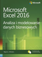 Microsoft Excel 2016 Analiza i modelowanie danych biznesowych, Wayne L. Winston