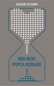 ksiazka tytu: Wiek mski: epopeja rozkadu - 05 Wyobcowanie autor: Grzegorz Olszaski