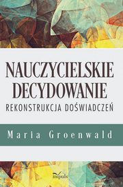 Nauczycielskie decydowanie, Maria Groenwald