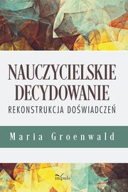 Nauczycielskie decydowanie, Maria Groenwald