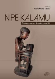 Nipe Kalamu Odsony dawnej literatury suahili Tom 1, Iwona Kraska-Szlenk