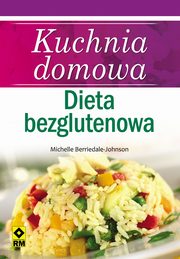 ksiazka tytu: Kuchnia domowa. Dieta bezglutenowa autor: Michelle Berriedale-Johnson