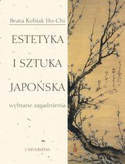 ksiazka tytu: Estetyka i sztuka japoska autor: Beata Kubiak Ho-Chi