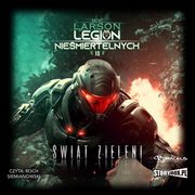 Legion Niemiertelnych. Tom 15. wiat Zieleni, B.V. Larson