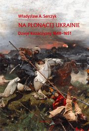 ksiazka tytu: Na poncej Ukrainie autor: Wadysaw A. Serczyk