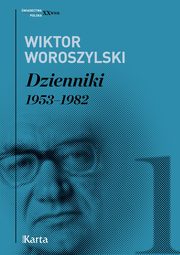 Dzienniki. 1953-1982, Wiktor Woroszylski
