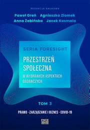 Seria foresight. Przestrze spoeczna. Tom 3: Prawo, zarzdzanie i biznes, COVID-19, 