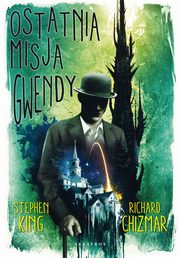 OSTATNIA MISJA GWENDY, Stephen King, Richard Chizmar