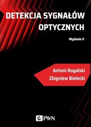 ksiazka tytu: Detekcja sygnaw optycznych autor: Zbigniew Bielecki, Antoni Rogalski