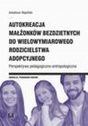 Autokreacja maonkw bezdzietnych do wielowymiarowego rodzicielstwa adopcyjnego, Arkadiusz Wsiski