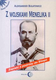 ksiazka tytu: Z wojskami Menelika II. Zapiski z podry do Etiopii autor: Aleksander Buatowicz