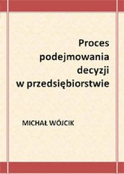 Proces podejmowania decyzji w przedsibiorstwie, Micha Wjcik