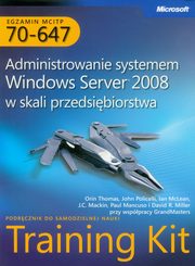 Egzamin MCITP 70-647 Administrowanie systemem Windows Server 2008 w skali przedsibiorstwa, John Policelli, Ian Mclean, Orin Thomas