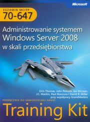 ksiazka tytu: Egzamin MCITP 70-647 Administrowanie systemem Windows Server 2008 w skali przedsibiorstwa autor: John Policelli, Ian Mclean, Orin Thomas