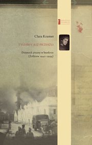 ksiazka tytu: Tylemy ju przeszli ... Dziennik pisany w bunkrze (kiew 1942-1944) autor: Clara Kramer, Anna Wylegaa