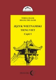 ksiazka tytu: Jzyk wietnamski Tieng Viet cz I autor: Teresa Halik, Hoang Thu Oanh