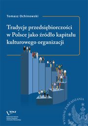 Tradycje przedsibiorczoci w Polsce jako rdo kapitau kulturowego organizacji, Tomasz Ochinowski