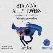 Stadnina Apley Towers. Tom 6. Wystarczajco dobra, Myra King