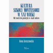 Kultura szkoy Montessori w XXI wieku, Anna Jaroszewska