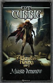 Atlantis Rising Tom 2. Miasto demonw, Evan Currie
