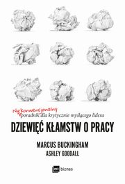 Dziewi kamstw o pracy, Marcus Buckingham, Ashley Goodall