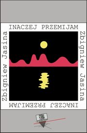 Inaczej przemijam, Zbigniew Jasina
