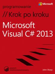 Microsoft Visual C# 2013 Krok po kroku, John Sharp