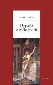 ksiazka tytu: Hypatia z Aleksandrii autor: Maria Dzielska
