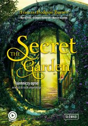 The Secret Garden. Tajemniczy ogrd w wersji do nauki angielskiego, Frances Hodgson Burnett, Marta Fihel, Grzegorz Komerski, Marcin Jayski