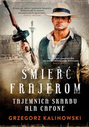 ksiazka tytu: mier frajerom. Tajemnica skarbu Ala Capone autor: Grzegorz Kalinowski