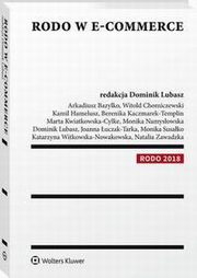 RODO w e-commerce, Monika Susako, Witold Chomiczewski, Dominik Lubasz, Monika Namysowska, Berenika Kaczmarek-Templin, Katarzyna Witkowska-Nowakowska, Natalia Zawadzka, Joanna uczak-Tarka, Arkadiusz Bazylko, Kamil Hamelusz, Marta Kwiatkowska-Cylke