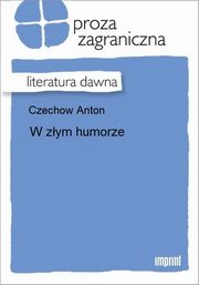 ksiazka tytu: W zym humorze autor: Anton Czechow