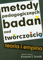 Metody pedagogicznych bada nad twrczoci, Krzysztof J. Szmidt
