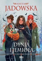Dynia i jemioa. Nietypowe historie witeczne, Aneta Jadowska