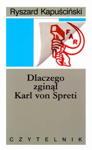 Dlaczego zgin Karl von Spreti, Ryszard Kapuciski