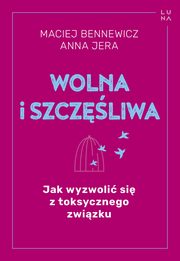 Wolna i szczliwa, Maciej Bennewicz, Anna Jera