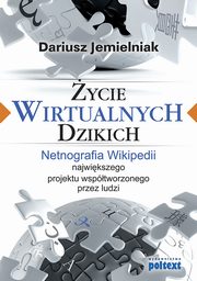 ksiazka tytu: ycie wirtualnych dzikich autor: Dariusz Jemielniak