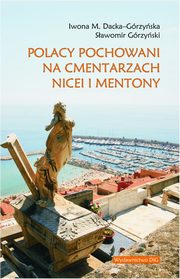 Polacy pochowani na cmentarzach Nicei i Mentony, Iwona M. Dacka-Grzyska, Sawomir Grzyski