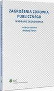 Zagroenia zdrowia publicznego. Cz 1. Wybrane zagadnienia, Andrzej Denys