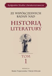 Ze wspczesnych bada nad histori literatury, Bydgoskie Studia Literaturoznawcze, tom 1, 