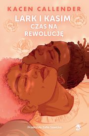 Lark i Kasim. Czas na rewolucj, Kacen Callender