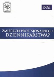 Zmierzch profesjonalnego dziennikarstwa?, Janusz W. Adamowski, Anna Jupowicz-Ginalska